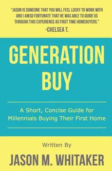 Paperback Generation Buy: A Short Concise Guide to Home Buying for Millennials Book