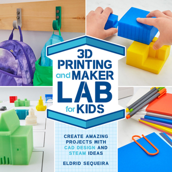 Paperback 3D Printing and Maker Lab for Kids: Create Amazing Projects with CAD Design and Steam Ideas Book