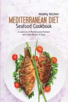 Paperback Mediterranean Diet Seafood Recipes: A Collection of Mediterranean Seafood with Simple Recipes to Enjoy Book