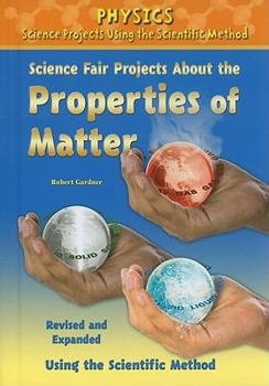 Library Binding Science Fair Projects about the Properties of Matter, Using the Scientific Method Book