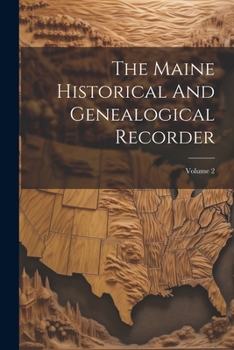 Paperback The Maine Historical And Genealogical Recorder; Volume 2 Book