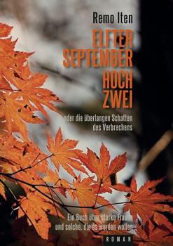 Paperback Elfter September hoch Zwei oder die überlangen Schatten des Verbrechens: Ein Buch über starke Frauen und solche, die es werden mussten [German] Book