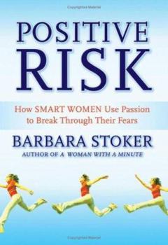 Hardcover Positive Risk: How Smart Women Use Passion to Break Through Their Fears Book