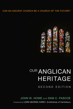 Paperback Our Anglican Heritage, Second Edition: Can an Ancient Church Be a Church of the Future? Book