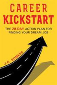 Paperback The Career Kickstart Your 28-Day Action Plan for Finding Your Dream Job Book