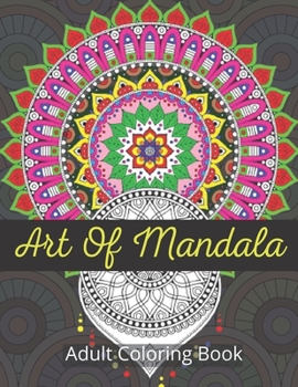 Paperback Art Of Mandala Adult Coloring Book: Beautiful Collection of 50 Unique Easter Egg Designs, Most Beautiful Mandalas for Stress Relief and Relaxation Des Book