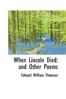 Paperback When Lincoln Died: And Other Poems Book