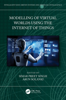 Modelling of Virtual Worlds using the Internet of Things (Intelligent Data-Driven Systems and Artificial Intelligence)