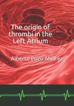 Paperback The origin of thrombi in the Left Atrium Book