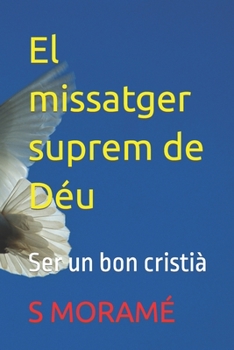 El missatger suprem de Déu: Ser un bon cristià (Catalan Edition)