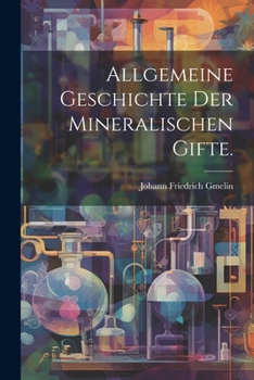 Paperback Allgemeine Geschichte der mineralischen Gifte. [German] Book