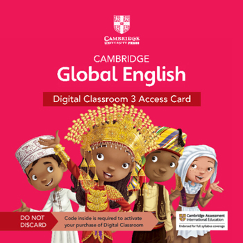 Cambridge Global English Digital Classroom 3 Access Card (1 Year Site Licence): For Cambridge Primary and Lower Secondary English as a Second Language (Cambridge Primary Global English)