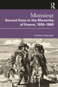 Paperback Monsieur. Second Sons in the Monarchy of France, 1550-1800 Book