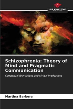 Paperback Schizophrenia: Theory of Mind and Pragmatic Communication Book