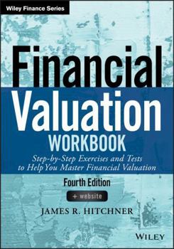 Paperback Financial Valuation Workbook: Step-By-Step Exercises and Tests to Help You Master Financial Valuation Book