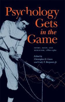 Paperback Psychology Gets in the Game: Sport, Mind, and Behavior, 1880-1960 Book