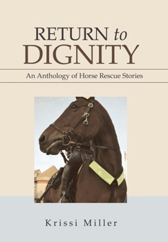 Hardcover Return to Dignity: An Anthology of Horse Rescue Stories Book