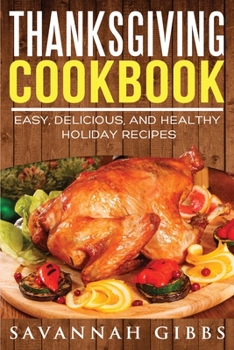 Paperback Thanksgiving Cookbook: Easy, Delicious, and Healthy Holiday Recipes Book