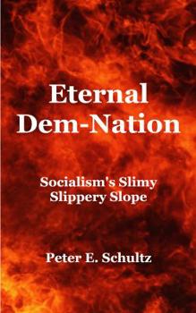 Paperback Eternal Dem-Nation: Socialism's Slimy Slippery Slope Book
