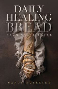 Paperback Daily Healing Bread from God's Table (Nancy Dufresne) Book