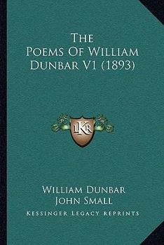 Paperback The Poems Of William Dunbar V1 (1893) Book