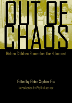 Hardcover Out of Chaos: Hidden Children Remember the Holocaust Book