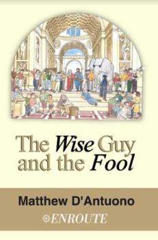 Paperback The Wise Guy and the Fool: A Philosophical Odyssey from Modern Error to Truth Book