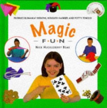 Hardcover Magic Fun: Produce Runaway Ribbons, Holeless Hankies and Potty Pencils! Book