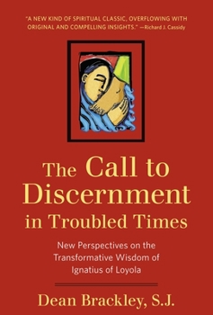 Paperback The Call to Discernment in Troubled Times: New Perspectives on the Transformative Wisdom of Ignatius of Loyola Book