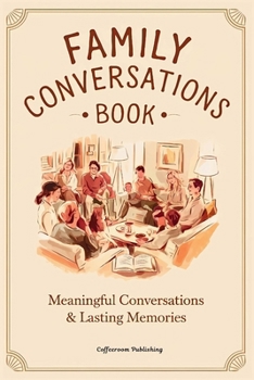 Family Conversations Book: 200+ Dinner Table Questions and Affirmations for Meaningful Conversations and Lasting Memories. Engage, Reflect, and ... Prompts for Adults, Teens, and Kids