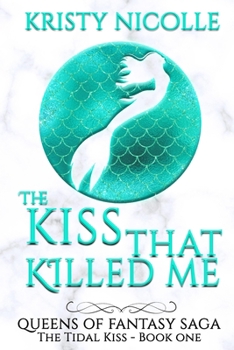 The Kiss That Killed Me - Book #1 of the Tidal Kiss Trilogy