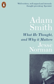 Paperback Adam Smith: What He Thought, and Why it Matters Book