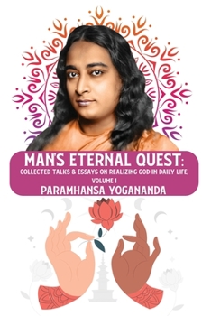 Paperback Man's Eternal Quest: Collected Talks & Essays on Realizing God in Daily Life, Volume I Book