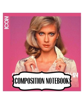 Paperback Composition Notebook: Olivia Newton-John English-Australian Singer, Songwriter Single You're the One That I Want Greatest Hit, 110 blank pag Book