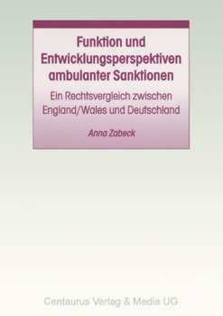 Paperback Funktion Und Entwicklungsperspektiven Ambulanter Sanktionen: Ein Rechtsvergleich Zwischen England/Wales Und Deutschland [German] Book