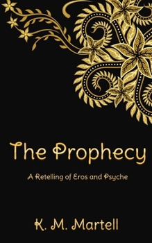The Prophecy: A Retelling of Eros and Psyche