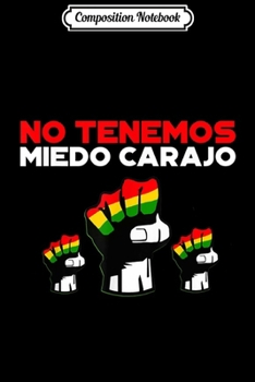 Composition Notebook: Bolivia Libre Free Bolivian Flag Map Fraude No Tenemos Miedo  Journal/Notebook Blank Lined Ruled 6x9 100 Pages