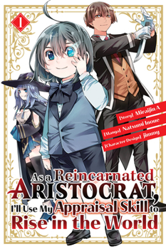 As a Reincarnated Aristocrat, I'll Use My Appraisal Skill to Rise in the World 1 - Book #1 of the As a Reincarnated Aristocrat, I'll Use My Appraisal Skill to Rise in the World