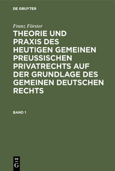Theorie und Praxis des heutigen gemeinen preu�ischen Privatrechts auf der Grundlage des gemeinen deutschen Rechts
