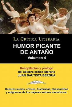 Paperback Humor Picante de Antano: Volumen 4, Juan B. Bergua, Coleccion La Critica Literaria Por El Celebre Critico Literario Juan Bautista Bergua, Edici [Spanish] Book