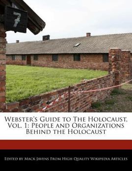 Webster's Guide to the Holocaust, Vol. 1 : People and Organizations Behind the Holocaust