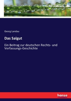 Paperback Das Salgut: Ein Beitrag zur deutschen Rechts- und Verfassungs-Geschichte [German] Book