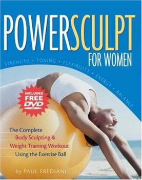 Paperback Powersculpt for Women: The Complete Body Sculpting & Weight Training Workout Using the Exercise Ball [With DVD] Book