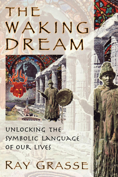 Paperback The Waking Dream: Unlocking the Symbolic Language of Our Lives Book