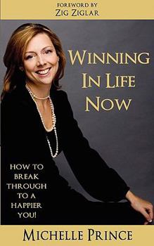 Paperback Winning In Life Now: How to Break Through to a Happier You Book