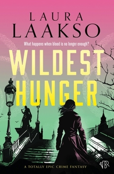 Wildest Hunger: A totally epic crime fantasy (Wilde Investigations)