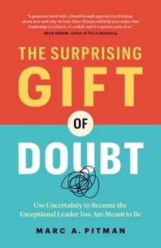 Paperback The Surprising Gift of Doubt: Use Uncertainty to Become the Exceptional Leader You Are Meant to Be Book