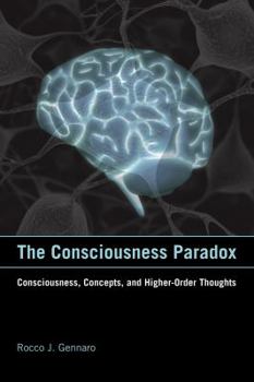 Hardcover The Consciousness Paradox: Consciousness, Concepts, and Higher-Order Thoughts Book