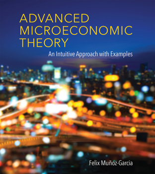 Hardcover Advanced Microeconomic Theory: An Intuitive Approach with Examples Book