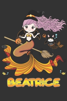 Paperback Beatrice: Beatrice Halloween Beautiful Mermaid Witch, Create An Emotional Moment For Beatrice?, Show Beatrice You Care With This Book